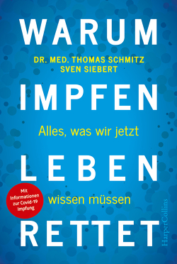 Warum Impfen Leben rettet – Alles, was wir jetzt wissen müssen von Schmitz,  Thomas