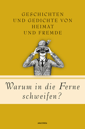 Warum in die Ferne schweifen? Geschichten und Gedichte von Heimat und Fremde von Strümpel,  Jan