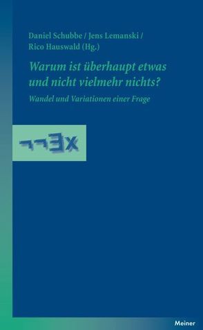 Warum ist überhaupt etwas und nicht vielmehr nichts? von Hauswald,  Rico, Lemanski,  Jens, Schubbe,  Daniel