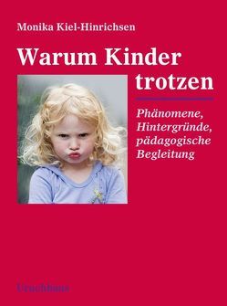 Warum Kinder trotzen von Kiel-Hinrichsen,  Monika