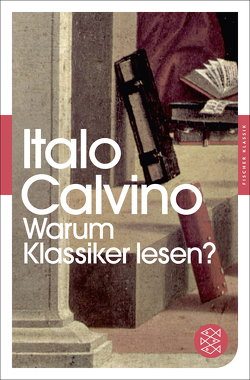 Warum Klassiker lesen? von Calvino,  Italo, Kleiner,  Barbara, Schoop,  Susanne