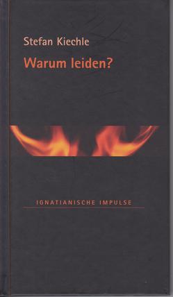 Warum leiden? von Kiechle,  Stefan