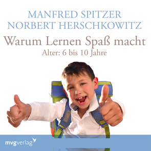 Warum lernen Spaß macht: 6-10 Jahre von Herschkowitz,  Norbert, Spitzer,  Manfred