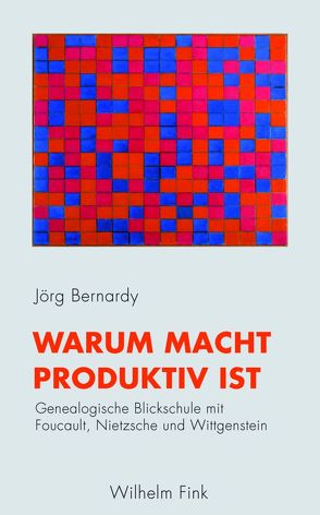 Warum Macht produktiv ist von Bernardy,  Jörg