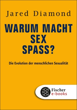 Warum macht Sex Spaß? von Diamond,  Jared, Vogel,  Sebastian