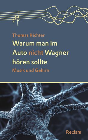 Warum man im Auto nicht Wagner hören sollte von Richter,  Thomas