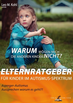 Warum mögen mich die anderen Kinder nicht? von Kohl,  Leo M.