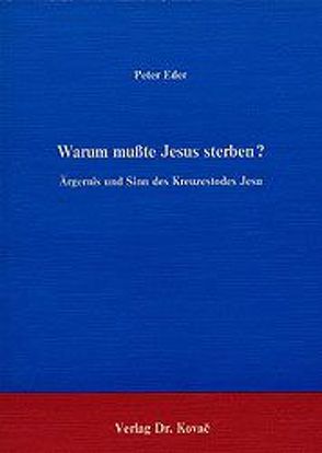 Warum musste Jesus sterben? von Eder,  Peter