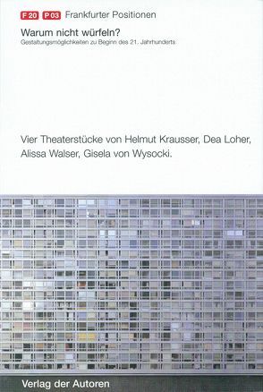 Warum nicht würfeln? Gestaltungsmöglichkeiten zu Beginn des 21. Jahrhunderts von Krausser,  Helmut, Loher,  Dea, Walser,  Alissa, Wysocki,  Gisela von