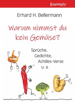 Warum nimmst du kein Gemüse? von Bellermann,  Erhard H.