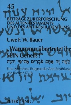 «Warum nur übertretet ihr «sein» Geheiß!»- Lamma se attem ‚overîm et-pî YHWH von Bauer,  Uwe F. W.