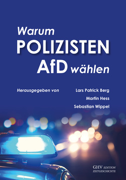 Warum Polizisten AfD wählen von Berg,  Lars Patrick, Hess,  Martin, Wippel,  Sebastian