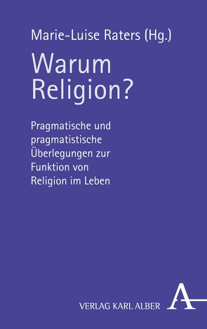 Warum Religion? von Blume,  Michael, Hafner,  Johann Ev., Jung,  Matthias, Nagl,  Ludwig, Raters,  Marie-Luise, Thies,  Christian, Türcke,  Christoph