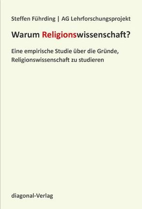 Warum Religionswissenschaft? von Führding,  Steffen
