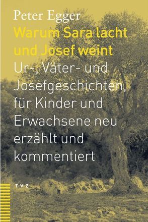 Warum Sara lacht und Josef weint von Egger,  Peter