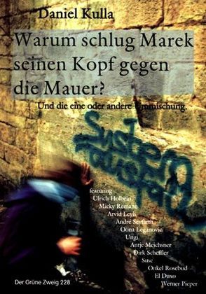 Warum schlug Marek seinen Kopf gegen die Mauer? von Holbein,  Ulrich, Kulla,  Daniel, Leganovic,  Oona