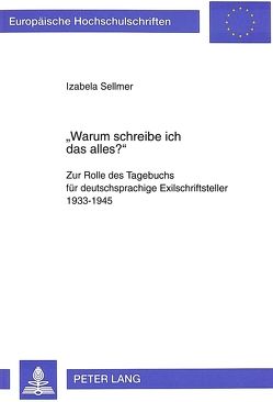 «Warum schreibe ich das alles?» von Sellmer,  Izabella