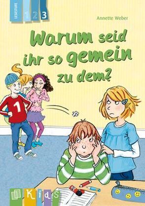 Warum seid ihr so gemein zu dem? – Lesestufe 3 von Weber,  Annette