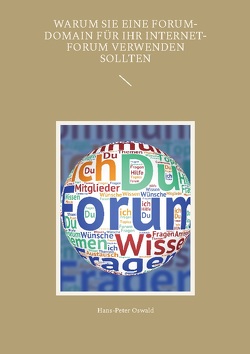 Warum Sie eine Forum-Domain für Ihr Internet-Forum verwenden sollten von Oswald,  Hans-Peter