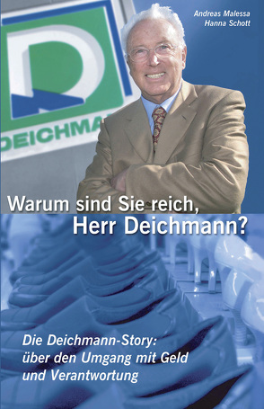 Warum sind Sie reich, Herr Deichmann? von Malessa,  Andreas, Schott,  Hanna