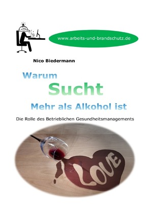 Warum Sucht mehr als Alkohol ist von Biedermann,  Nico
