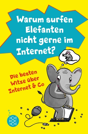 Warum surfen Elefanten nicht gerne im Internet? Die besten Witze über Internet & Co von Ablang,  Friederike, Schief,  Lachdi