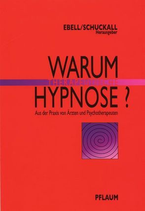 Warum therapeutische Hypnose? von Ebell,  Hans J, Schuckall,  Hellmuth