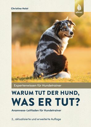 Warum tut der Hund, was er tut? von Holst,  Christine