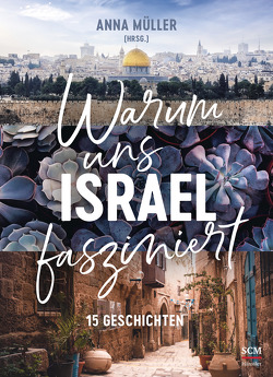 Warum uns Israel fasziniert von Müller,  Anna, Strohmeyer,  Lina