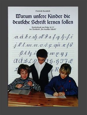 Warum unsere Kinder die deutsche Schrift lernen sollen von Roemheld,  Friedrich
