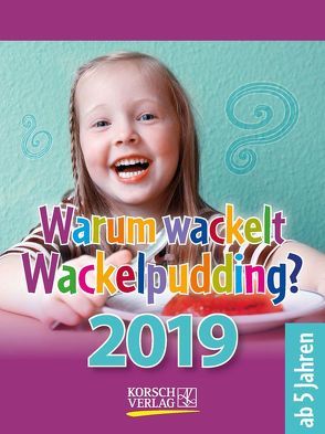 Warum wackelt Wackelpudding? 254319 2019 von Korsch Verlag