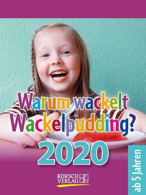 Warum wackelt Wackelpudding? 2020 von Korsch Verlag