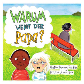 Warum weint der Papa? von Johansson,  Bettina, Murray Brodin,  Kristina