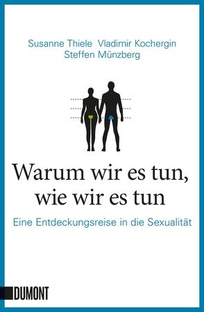 Warum wir es tun, wie wir es tun von Kochergin,  Vladimir, Münzberg,  Steffen, Thiele,  Susanne