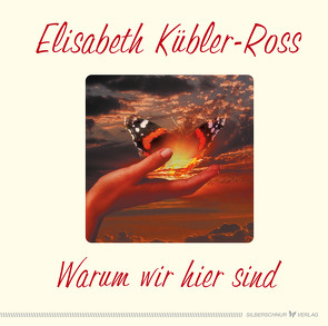 Warum wir hier sind von Kübler-Ross,  Elisabeth