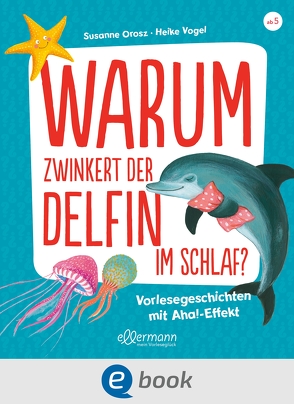 Warum zwinkert der Delfin im Schlaf? von Orosz,  Susanne, Vogel,  Heike