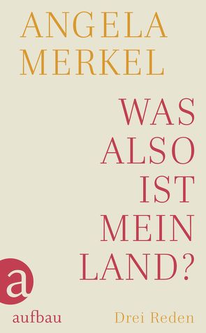 Was also ist mein Land? von Merkel,  Angela