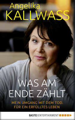 Was am Ende zählt von Kallwass,  Angelika