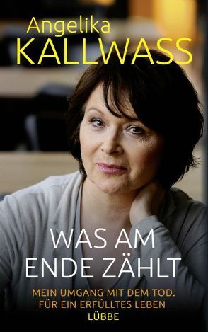 Was am Ende zählt von Kallwass,  Angelika