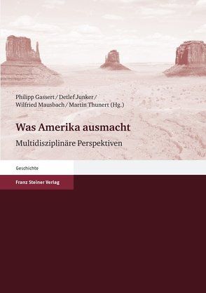 Was Amerika ausmacht von Gassert,  Philipp, Junker,  Detlef, Mausbach,  Wilfried, Thunert,  Martin