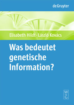 Was bedeutet „genetische Information“? von Hildt,  Elisabeth, Kovács,  László