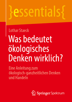 Was bedeutet ökologisches Denken wirklich? von Lothar,  Staeck