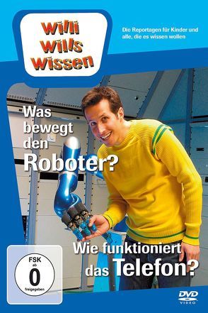 Was bewegt den Roboter?/ Wie funktioniert das Telefon? von Rebel,  Matthias, Sinnwell,  Arne, Weitzel,  Willi
