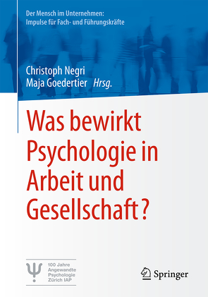 Was bewirkt Psychologie in Arbeit und Gesellschaft? von Goedertier,  Maja, Negri,  Christoph