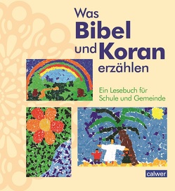 Was Bibel und Koran erzählen von Augst,  Kristina, Kaloudis,  Anke, Neukirch,  Birgitt, Öger-Tunç,  Esma