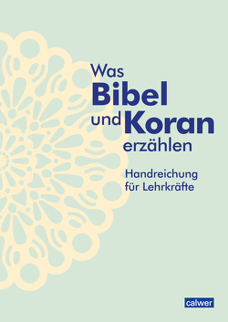 Was Bibel und Koran erzählen von Augst,  Kristina, Kaloudis,  Anke, Neukirch,  Birgitt, Öger-Tunç,  Esma, Tinc,  Meryem