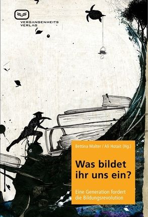 Was bildet ihr uns ein? von Hotait,  Ali, Malter,  Bettina