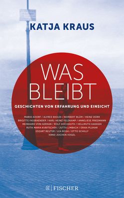 Was bleibt – Geschichten von Erfahrung und Einsicht von Kraus,  Katja