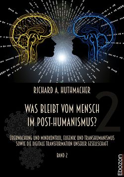 Was bleibt vom Mensch im Post-Humanismus? von Huthmacher,  Richard A.