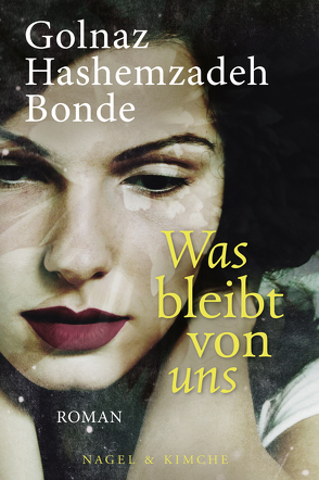 Was bleibt von uns von Engeler,  Sigrid, Hashemzadeh Bonde,  Golnaz